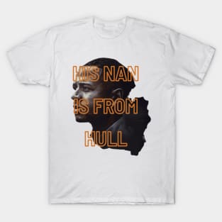 His Nan Is From Hull Unique Design Gift Ideas Evergreen T-Shirt